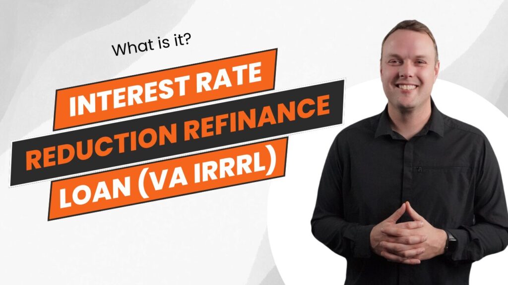 VA IRRRL, VA Interest Rate Reduction Refinance Loan
