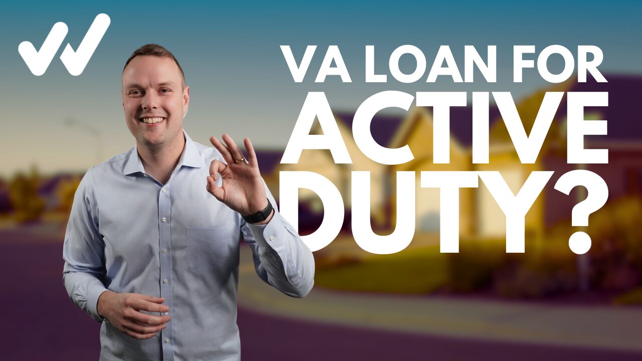 Can active duty use the VA Loan?
