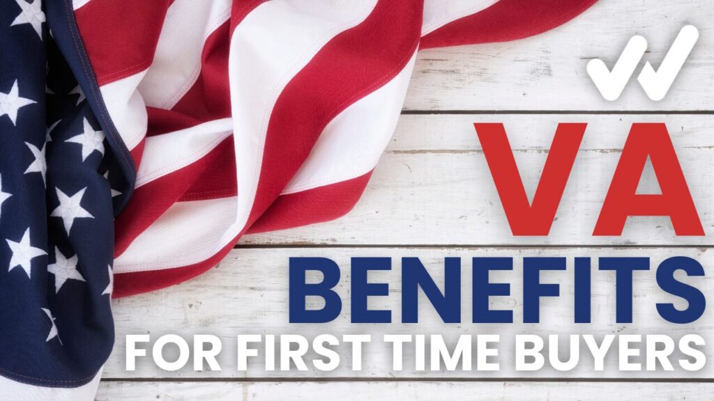 VA Loan first-time home buyer benefits