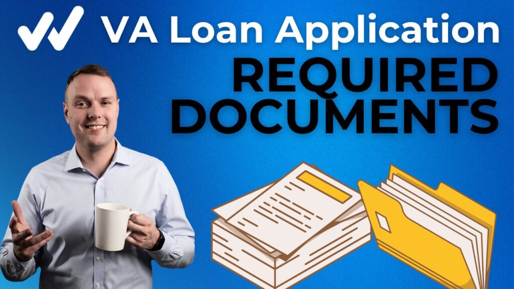 What are the documents needed for a VA Loan?