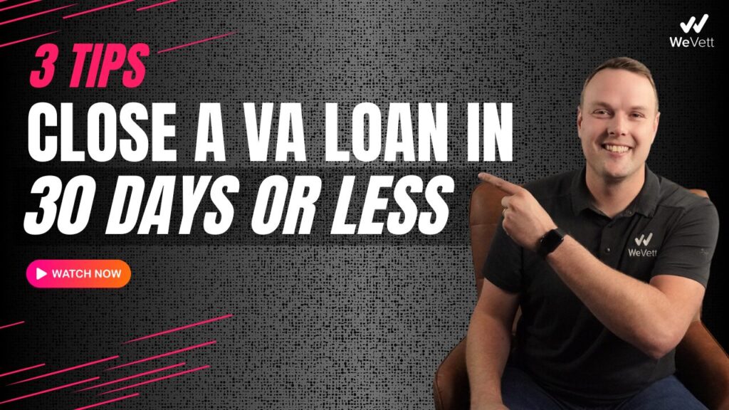 Learn how to close a VA Loan in 30 days or less!