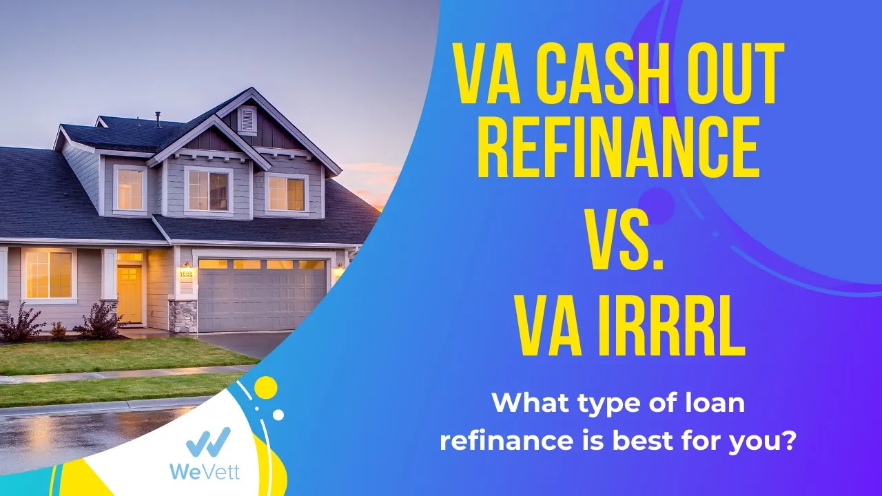 VA Cash Out Refinance vs VA IRRRL Process